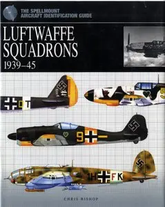 Luftwaffe Squadrons 1939-45: The Spellmount Aircraft Identification Guide (Repost)