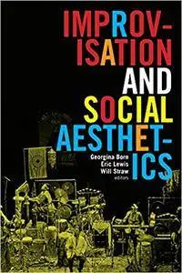Improvisation and Social Aesthetics (Improvisation, Community, and Social Practice)