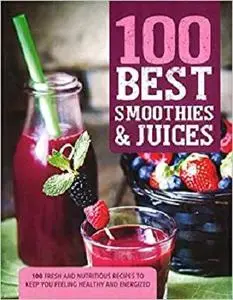 100 Best Smoothies & Juices