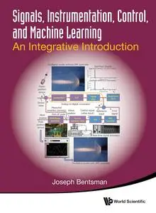 Signals, Instrumentation, Control, and Machine Learning: An Integrative Introduction