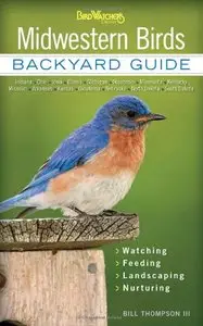 Midwestern Birds: Backyard Guide * Watching * Feeding * Landscaping * Nurturing - Indiana, Ohio, Iowa, Illinois... (repost)
