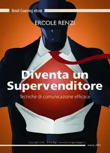 Ercole Renzi - Diventa un Supervenditore: Tecniche di comunicazione efficace