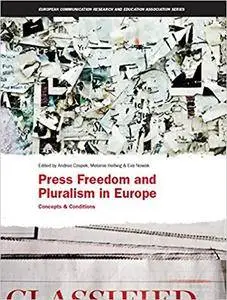Press Freedom and Pluralism in Europe: Concepts and Conditions