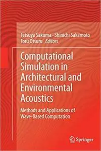 Computational Simulation in Architectural and Environmental Acoustics