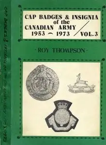 Cap Badges and Insignia of the Canadian Army 1953-1973 Vol.3 