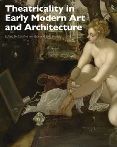 Theatricality in Early Modern Art and Architecture (repost)