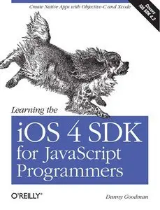 Learning the iOS 4 SDK for JavaScript Programmers: Create Native Apps with Objective-C and Xcode (repost)