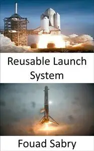 «Reusable Launch System» by Fouad Sabry