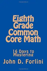 Eighth Grade Common Core Math: 16 Days to Mastering