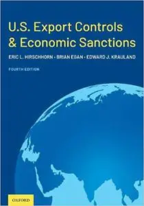 U.S. Export Controls and Economic Sanctions 4th Edition