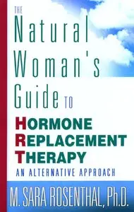 The Natural Woman's Guide to Hormone Replacement Therapy: An Alternative Approach (repost)