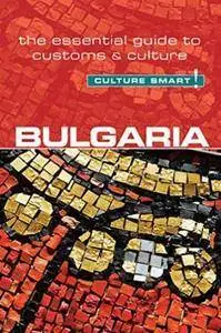 Bulgaria - Culture Smart!: The Essential Guide to Customs & Culture (repost)