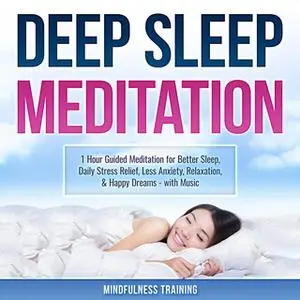 «Deep Sleep Meditation: 1 Hour Guided Meditation for Better Sleep, Daily Stress Relief, Less Anxiety, Relaxation, & Happ