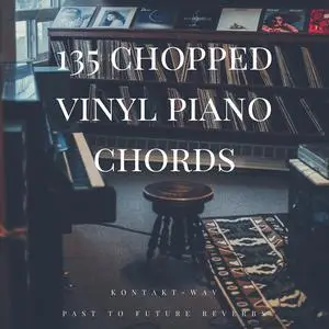 PastToFutureReverbs 135 Chopped Vinyl Piano Chords WAV KONTAKT
