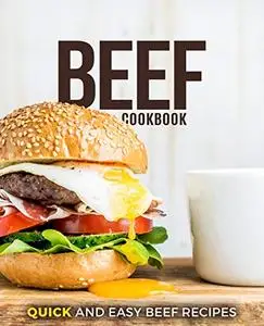 Beef Cookbook: Quick and Easy Beef Recipes