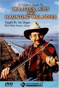 Fiddler's Guide To Waltzes, Airs & Haunting Melodies with Jay Ungar