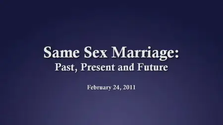 Same Sex Marriage - Past, Present and Future (2011)