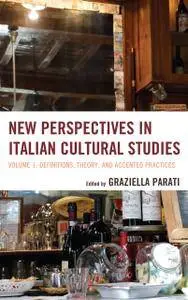 New Perspectives in Italian Cultural Studies: Definition, Theory, and Accented Practices