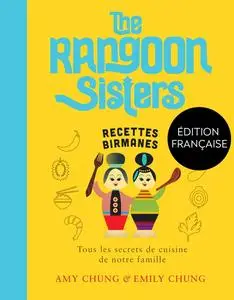 The Rangoon Sisters : Recettes familiales birmanes - Amy Chung, Emily Chung