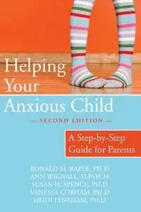 Helping Your Anxious Child: A Step-by-Step Guide for Parents, 2nd Edition