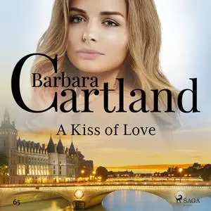 «A Kiss of Love (Barbara Cartland's Pink Collection 65)» by Barbara Cartland