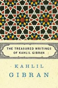 «The Treasured Writings of Kahlil Gibran» by Kahlil Gibran