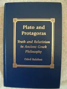 Plato and Protagoras: Truth and Relativism in Ancient Greek Philosophy