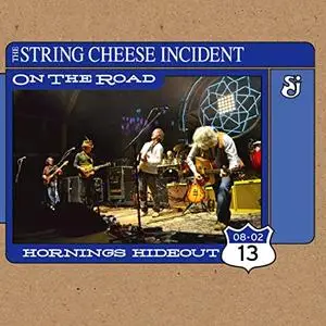 The String Cheese Incident - On the Road: Hornings Hideout 8-2-13 (2020)