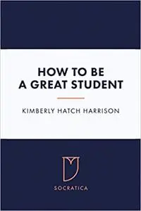 How to Be a Great Student