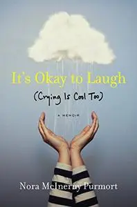 It’s Okay To Laugh Crying is Cool Too. A Memoir (Repost)