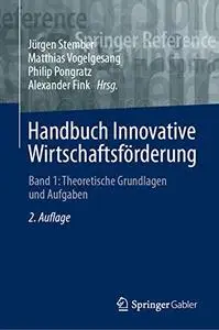Handbuch Innovative Wirtschaftsförderung Band 1: Theoretische Grundlagen und Aufgaben