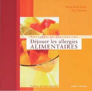 Marie-Josée Bettez, Eric Théroux, "Déjouer les allergies alimentaires. Recettes et trouvailles" (repost)
