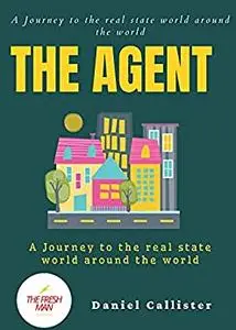 The Agent : A Journey to the real state world around the world