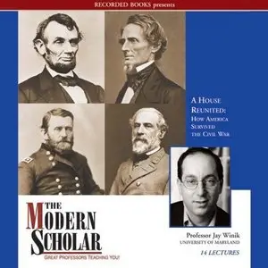 A House Reunited: How America Survived the Civil War (The Modern Scholar) (Audiobook)
