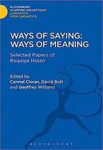 Ways of Saying: Ways of Meaning: Selected Papers of Ruqaiya Hasan