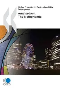 Higher Education in Regional and City Development: Amsterdam, The Netherlands 2010 