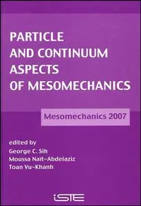Particle and Continuum Aspects of Mesomechanics: Mesomechanics 2007 (repost)