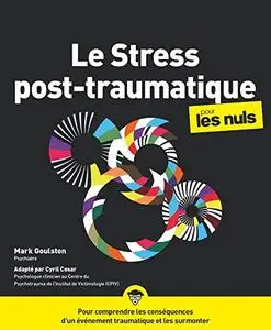 Mark Goulston, "Le stress post-traumatique pour les nuls"