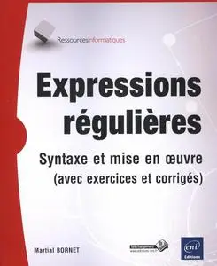 Martial Bornet, "Expressions régulières : Syntaxe et mise en oeuvre"