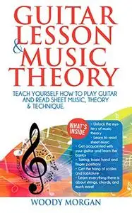 Guitar Lessons & Music Theory : Teach Yourself How to Play Guitar and Read Sheet Music, Theory & Technique.