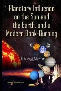 Planetary Influence on the Sun and the Earth, and a Modern Book-Burning