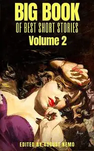 «Big Book of Best Short Stories – Volume 2» by August Nemo, Charlotte Perkins Gilman, Elizabeth Gaskell, Guy de Maupassa