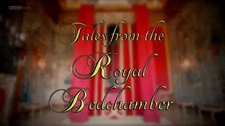 BBC - Tales from the Royal Bedchamber (2013)