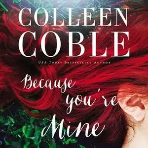 «Because You're Mine» by Colleen Coble