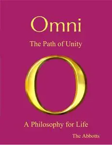 «Omni – The Path of Unity – A Philosophy for Life» by The Abbotts