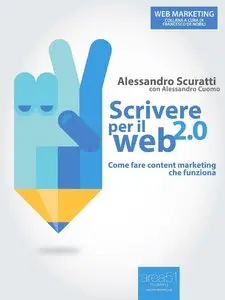 Alessandro Scuratti - Scrivere per il web 2.0. Come fare content marketing che funziona