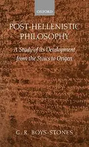 Post-Hellenistic Philosophy: A Study of Its Development from the Stoics to Origen