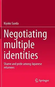 Negotiating multiple identities: Shame and pride among Japanese returnees