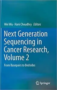 Next Generation Sequencing in Cancer Research, Volume 2: From Basepairs to Bedsides
