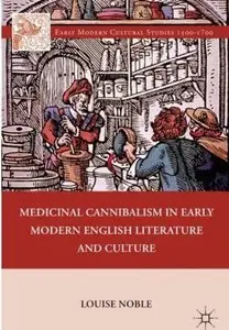 Medicinal Cannibalism in Early Modern English Literature and Culture